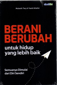 Berani berubah untuk hidup lebih baik