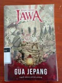Kisah tanah jawa gua jepang : tragedi dalam sebilah pedang